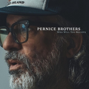 Pernice Brothers - Who Will You Believe in the group OTHER / Forthcoming products - 10 percent at Bengans Skivbutik AB (5516312)
