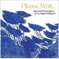 Maxwell Farrington & Le Superhomard - Please, Wait.... in the group CD / Pop-Rock at Bengans Skivbutik AB (5516504)