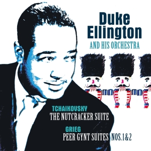 Duke Ellington & His Famous Orchestra - Tchaikovsky: Nutcracker Suite/Grieg:Peer in the group OUR PICKS / Friday Releases / Friday The 22nd of Mars 2024 at Bengans Skivbutik AB (5516566)