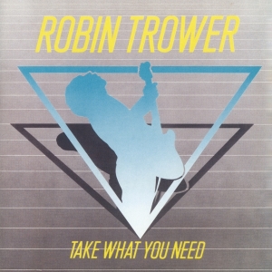 Robin Trower - Take What You Need in the group OUR PICKS / Friday Releases / Friday the 29th of Mars 2024 at Bengans Skivbutik AB (5516642)