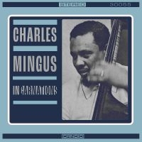 Mingus Charles - Incarnations in the group OUR PICKS / Friday Releases / Friday the 15th of Mars 2024 at Bengans Skivbutik AB (5516695)