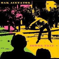 Oak Acetator - Power Trip in the group OUR PICKS / Friday Releases / Friday the 10th of May 2024 at Bengans Skivbutik AB (5516759)