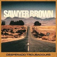 Brown Sawyer - Desperado Troubadours in the group OUR PICKS / Friday Releases / Friday The 8th Of Mars 2024 at Bengans Skivbutik AB (5516926)