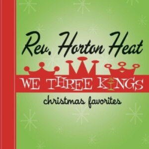 Reverend Horton Heat The - We Three Kings (Opaque Green Vinyl) in the group OTHER / Övrigt / at Bengans Skivbutik AB (5516967)