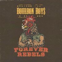 Bourbon Boys - Forever Rebels in the group OUR PICKS / Friday Releases / Friday The 23rd Of February 2024 at Bengans Skivbutik AB (5517116)
