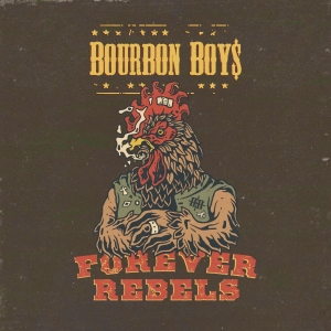 Bourbon Boys - Forever Rebels in the group OUR PICKS / Friday Releases / Friday The 23rd Of February 2024 at Bengans Skivbutik AB (5517117)