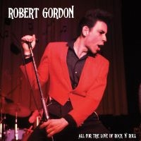 Robert Gordon - All For The Love Of Rock N' Roll in the group OUR PICKS / Friday Releases / Friday the 1st of Mars 2024 at Bengans Skivbutik AB (5517223)