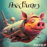 Pink Fairies - Screwed Up in the group OUR PICKS / Friday Releases / Friday the 1st of Mars 2024 at Bengans Skivbutik AB (5517390)