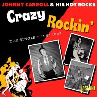 Johnny Carroll & His Hot Rocks - Crazy Rockin? ? The Singles 1956-19 in the group OUR PICKS / Friday Releases / Friday The 9th February 2024 at Bengans Skivbutik AB (5517528)