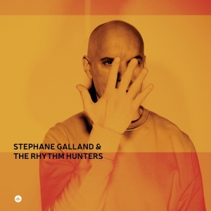 Stephane Galland & The Rhythm Hunters - Stéphane Galland & The Rhythm Hunters in the group OUR PICKS / Friday Releases / Friday the 26th April 2024 at Bengans Skivbutik AB (5517667)