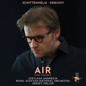 Svetlana Andreeva & Royal Scottish Natio - Air (Schittenhelm & Debussy - Piano Conc in the group CD / Upcoming releases / Classical at Bengans Skivbutik AB (5517681)