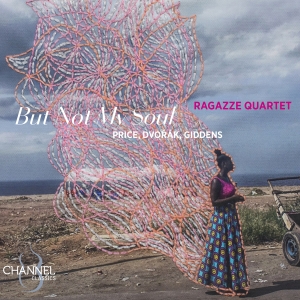 Ragazze Quartet - Price, Dvorak & Giddens: But Not My in the group OUR PICKS / Frontpage - CD New & Forthcoming at Bengans Skivbutik AB (5517945)