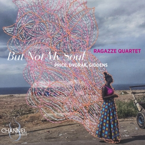 Ragazze Quartet - Price, Dvorak & Giddens: But Not My in the group CD / Klassiskt at Bengans Skivbutik AB (5517945)