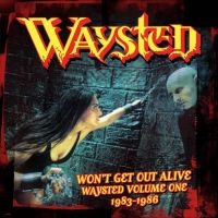 Waysted - Won't Get Out Alive: Waysted Volume in the group OUR PICKS / Friday Releases / Friday the 26th April 2024 at Bengans Skivbutik AB (5518887)