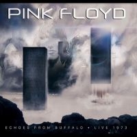 Pink Floyd - Echoes From Buffalo - Live 1973 in the group OUR PICKS / Friday Releases / Friday the 1st of Mars 2024 at Bengans Skivbutik AB (5518891)
