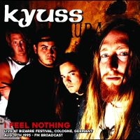 Kyuss - I Feel Nothing: Live At Bizarre Fes in the group OUR PICKS / Friday Releases / Friday The 23rd Of February 2024 at Bengans Skivbutik AB (5518918)