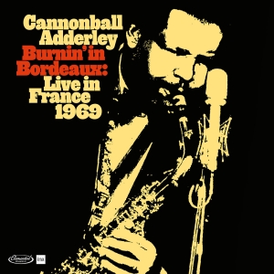 Cannonball Adderley - Burnin' In Bordeaux - Live In France 196 in the group OUR PICKS / Record Store Day / RSD24 at Bengans Skivbutik AB (5519427)