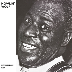 Howlin' Wolf - Live In Europe (Bremen, 1964) in the group OUR PICKS / Record Store Day /  at Bengans Skivbutik AB (5519465)