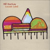 Mackay Bill - Locust Land in the group VINYL / Upcoming releases / Pop-Rock at Bengans Skivbutik AB (5519642)
