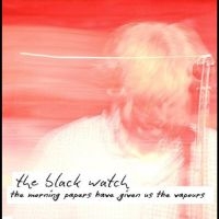 Black Watch The - The Morning Papers Have Given Us Th in the group OUR PICKS / Record Store Day /  at Bengans Skivbutik AB (5519737)