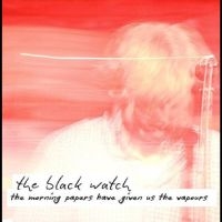 Black Watch The - The Morning Papers Have Given Us Th in the group OUR PICKS / Record Store Day / RSD24 at Bengans Skivbutik AB (5519737)