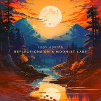 Rudy Adrian - Reflections On A Moonlit Lake in the group OUR PICKS / Friday Releases / Friday The 22nd of Mars 2024 at Bengans Skivbutik AB (5520180)