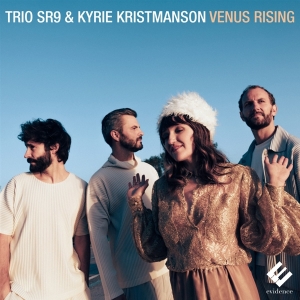Trio Sr9 & Kyrie Kristmanson - Venus Rising (Lieder) in the group OUR PICKS / Friday Releases / Friday The 22nd of Mars 2024 at Bengans Skivbutik AB (5520338)
