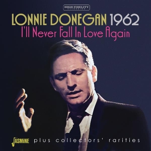 Lonnie Donegan - 1962 - I’Ll Never Fall In Love Again in the group OUR PICKS / Friday Releases / Friday The 8th Of Mars 2024 at Bengans Skivbutik AB (5520370)