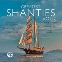 Various Artists - Greatest Shanties Vol. 2 in the group OUR PICKS / Friday Releases / Friday The 22nd of Mars 2024 at Bengans Skivbutik AB (5520506)