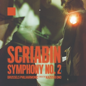 Brussels Philharmonic / Ono - Scriabin - Symphony No. 2 in the group OUR PICKS / Friday Releases / Friday the 5th of April 2024 at Bengans Skivbutik AB (5520715)