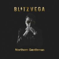 Blitz Vega - Northern Gentleman in the group OUR PICKS / Friday Releases / Friday the 26th April 2024 at Bengans Skivbutik AB (5520734)