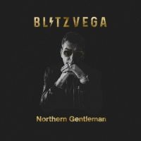 Blitz Vega - Northern Gentleman in the group OUR PICKS / Friday Releases / Friday the 26th of July 2024 at Bengans Skivbutik AB (5520734)