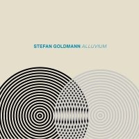 Goldmann Stefan - Alluvium in the group OUR PICKS / Friday Releases / Friday the 12th of april 2024 at Bengans Skivbutik AB (5520804)