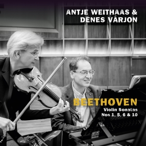 Antje Weithaas & Dénes Várjon - Beethoven, Violin Sonatas Nos 1, 5, 6 &  in the group OUR PICKS / Frontpage - CD New & Forthcoming at Bengans Skivbutik AB (5520847)