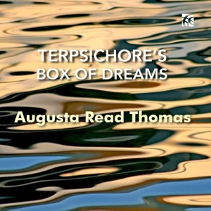 Augusta Read Thomas - Terpsichore's Box Of Dreams in the group OUR PICKS / Friday Releases / Friday the 5th of April 2024 at Bengans Skivbutik AB (5521297)