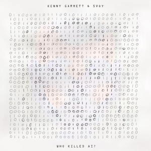 Kenny Garrett Svoy - Who Killed Ai? in the group OUR PICKS / Friday Releases / Friday the 12th of april 2024 at Bengans Skivbutik AB (5521303)