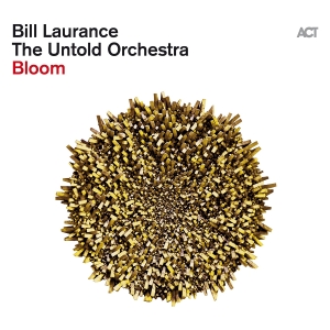 Bill Laurance & The Untold Orchestr - Bloom in the group OUR PICKS / Frontpage - Vinyl New & Forthcoming at Bengans Skivbutik AB (5521338)