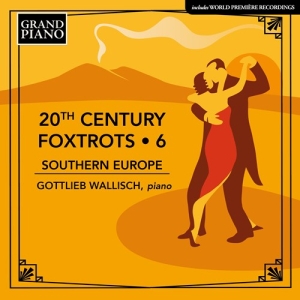 Gottlieb Wallisch - 20Th Century Foxtrots, Vol. 6 - Sou in the group OUR PICKS / Friday Releases / Friday the 12th of april 2024 at Bengans Skivbutik AB (5521346)