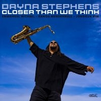 Dayna Stephens - Closer Than We Think in the group OUR PICKS / Frontpage - CD New & Forthcoming at Bengans Skivbutik AB (5521457)
