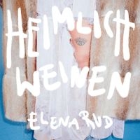 Elena Rud - Heimlich Weinen in the group OUR PICKS / Friday Releases / Friday the 26th April 2024 at Bengans Skivbutik AB (5521465)