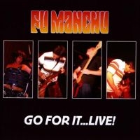 Fu Manchu - Go For It?Live! in the group CD / Pop-Rock at Bengans Skivbutik AB (5521485)