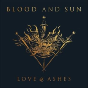 Blood And Sun - Love & Ashes in the group OTHER / Forthcoming products - 10 percent at Bengans Skivbutik AB (5521510)