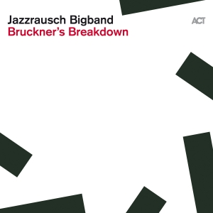 Jazzrausch Bigband - Bruckner's Breakdown in the group OUR PICKS / Friday Releases / Friday the 26th April 2024 at Bengans Skivbutik AB (5521548)