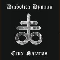 Diabolica Hymnis - Crux Satanas in the group OUR PICKS / Frontpage - Vinyl New & Forthcoming at Bengans Skivbutik AB (5521658)