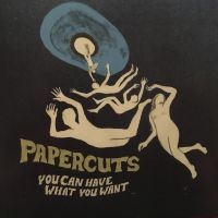 Papercuts - You Can Have What You Want in the group OUR PICKS / Friday Releases / Friday the 5th of April 2024 at Bengans Skivbutik AB (5521959)