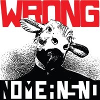 Nomeansno - Wrong in the group OUR PICKS / Friday Releases / Friday the 31st of May 2024 at Bengans Skivbutik AB (5521969)