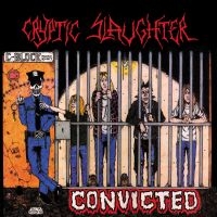 Cryptic Slaughter - Convicted in the group OUR PICKS / Friday Releases / Friday the 26th April 2024 at Bengans Skivbutik AB (5521984)