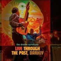 Dream Syndicate The - Live Through The Past, Darkly in the group OUR PICKS / Frontpage - CD New & Forthcoming at Bengans Skivbutik AB (5522007)
