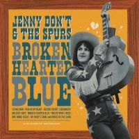 Jenny Don't And The Spurs - Broken Hearted Blue in the group CD / Upcoming releases / Country at Bengans Skivbutik AB (5522015)