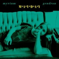 Gendron Myriam - Mayday in the group OUR PICKS / Friday Releases / Friday the 10th of May 2024 at Bengans Skivbutik AB (5522209)